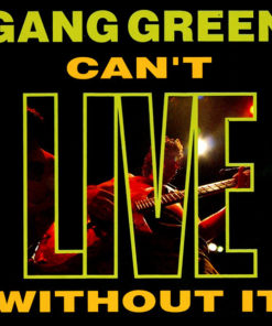 GANG GREEN Can't Live Without It DIGIPACK CD