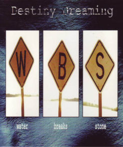 DESTINY DREAMING Water Breaks Stone CD
