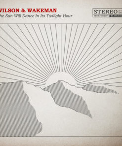 WILSON & WAKEMAN The Sun will Dance in the Twilight Hour DIGIPACK CD