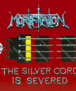 MORTIFICATION The Silver Cord Is Severed CD