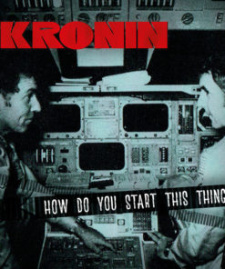 KRONIN How Do You Start This Thing ? CD