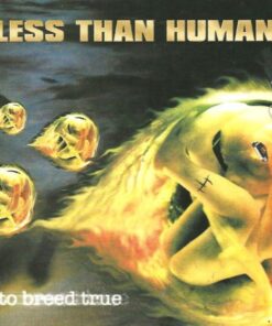 LESS THAN HUMAN To Breed True CD