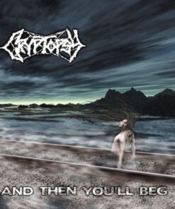 CRYPTOPSY And Then You'll Beg CD