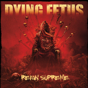 DYING FETUS Reign Supreme CD