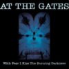 AT THE GATES TWith Fear I Kiss the Burning Darkness CD