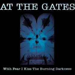 AT THE GATES With Fear I Kiss the Burning Darkness CD